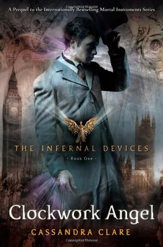 Cover for Cassandra Clare · Clockwork Angel (The Infernal Devices) (Hardcover bog) [First edition] (2010)