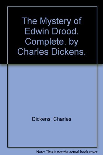 The Mystery of Edwin Drood. Complete. by Charles Dickens. - Charles Dickens - Books - University of Michigan Library - 9781418124861 - December 13, 1901