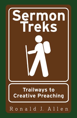 Sermon Treks: Trailways to Creative Preaching - Ronald J. Allen - Books - Abingdon Press - 9781426763861 - November 19, 2013