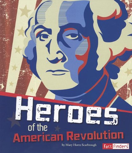 Cover for Mary Hertz Scarbrough · Heroes of the American Revolution (The Story of the American Revolution) (Paperback Book) (2012)