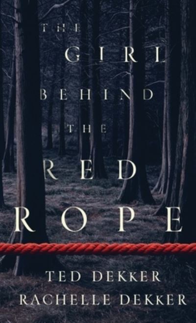 Cover for Ted Dekker · The Girl Behind the Red Rope (Hardcover Book) (2019)