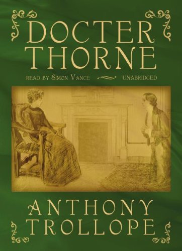 Cover for Anthony Trollope · Doctor Thorne (Chronicles of Barsetshire, Book 3) (Library Edition) (Audiobook (CD)) [Library, Unabridged Library edition] (2007)