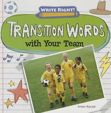 Cover for Kristen Rajczak · Transition Words with Your Team (Write Right!) (Pocketbok) (2013)