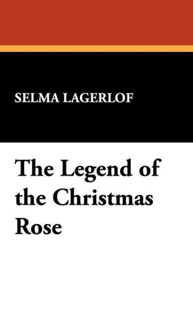 Cover for Selma Lagerlof · The Legend of the Christmas Rose (Hardcover Book) (2008)