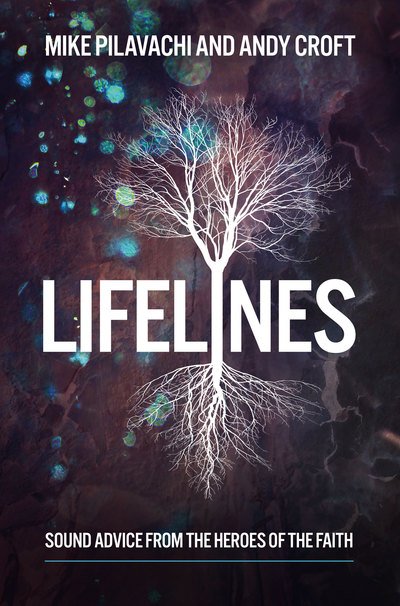 Cover for Mike Pilavachi · Lifelines: Sound Advice from the Heroes of the Faith (Paperback Book) (2018)