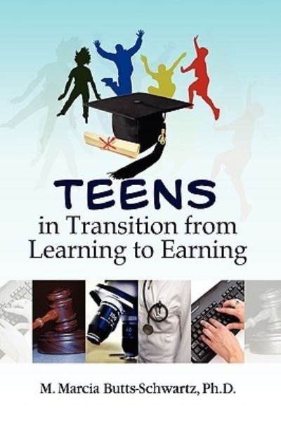 Cover for M Marcia Ph D Butts-schwartz · Teens in Transition from Learning to Earning (Paperback Book) (2009)
