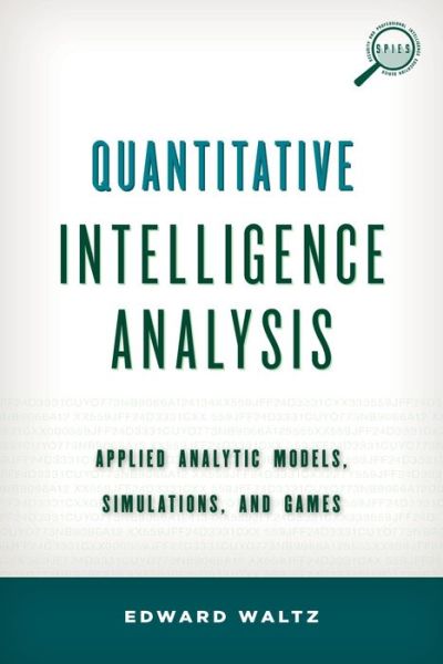 Cover for Edward Waltz · Quantitative Intelligence Analysis: Applied Analytic Models, Simulations, and Games - Security and Professional Intelligence Education Series (Gebundenes Buch) (2014)