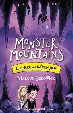Elf Girl and Raven Boy: Monster Mountains: Book 2 - Elf Girl and Raven Boy - Marcus Sedgwick - Boeken - Hachette Children's Group - 9781444004861 - 1 november 2012