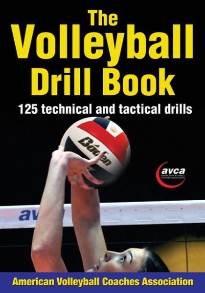 The Volleyball Drill Book - Drill Book - American Volleyball Coaches Association - Kirjat - Human Kinetics Publishers - 9781450423861 - perjantai 15. kesäkuuta 2012