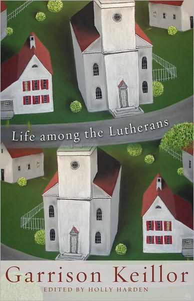 Cover for Garrison Keillor · Life Among the Lutherans (Paperback Book) [1 Reprint edition] (2010)