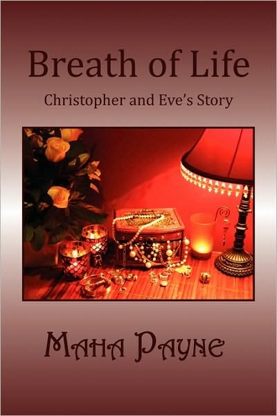 Breath of Life: Christopher and Eve's Story - Maha Payne - Livros - Xlibris - 9781453534861 - 19 de agosto de 2010