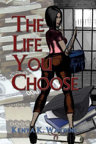 Cover for Kenya K. Watkins · The Life You Choose (Hardcover Book) (2010)