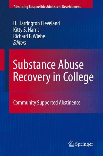 Cover for H Harrington Cleveland · Substance Abuse Recovery in College: Community Supported Abstinence - Advancing Responsible Adolescent Development (Pocketbok) [2010 edition] (2012)