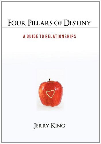 Cover for Jerry King · Four Pillars of Destiny: a Guide to Relationships (Gebundenes Buch) (2011)