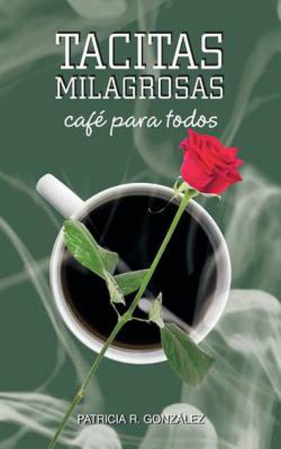 Cover for Patricia R Gonzalez · Tacitas Milagrosas: Cafe Para Todos (Paperback Book) (2013)