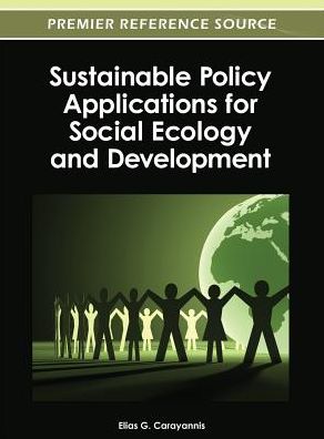 Cover for Carayannis, Elias G, Dr · Sustainable Policy Applications for Social Ecology and Development (Hardcover Book) (2012)