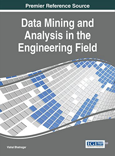 Data Mining and Analysis in the Engineering Field (Advances in Data Mining and Database Management) - Vishal Bhatnagar - Books - IGI Global - 9781466660861 - May 31, 2014