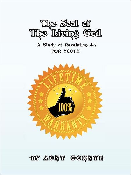 Cover for Aunt Connye · The Seal of the Living God: a Study of Revelation 4-7 for Youth (Paperback Book) (2012)