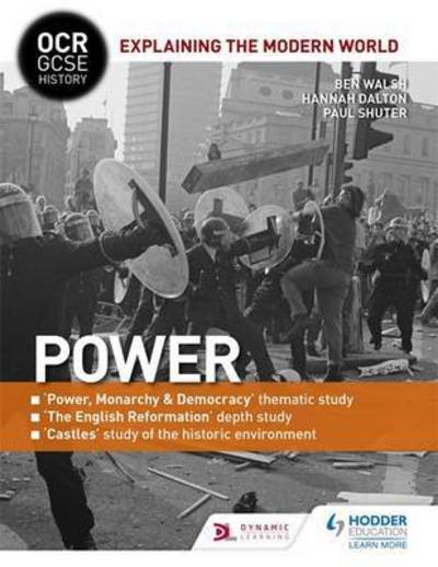 Cover for Ben Walsh · OCR GCSE History Explaining the Modern World: Power, Reformation and the Historic Environment - OCR GCSE History Explaining Modern World (Paperback Book) (2016)