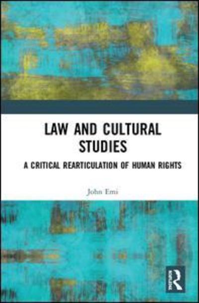 Cover for Erni, John (Hong Kong Baptist University) · Law and Cultural Studies: A Critical Rearticulation of Human Rights (Hardcover Book) (2018)