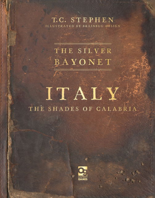 Cover for T. C. Stephen · The Silver Bayonet: Italy: The Shades of Calabria - The Silver Bayonet (Paperback Book) (2024)