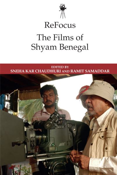 Cover for Sneha Kar Chaudhuri · Refocus: the Films of Shyam Benegal - ReFocus: The International Directors Series (Hardcover Book) (2023)