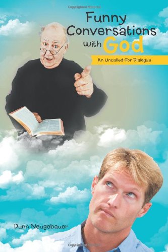 Cover for Dunn Neugebauer · Funny Conversations with God: an Uncalled-for Dialogue (Paperback Book) (2012)