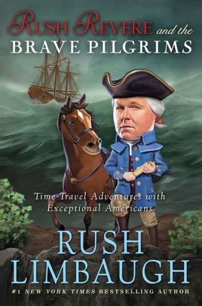 Cover for Rush Limbaugh · Rush Revere and the Brave Pilgrims: Time-Travel Adventures with Exceptional Americans - Rush Revere (Hardcover Book) [First edition] (2013)