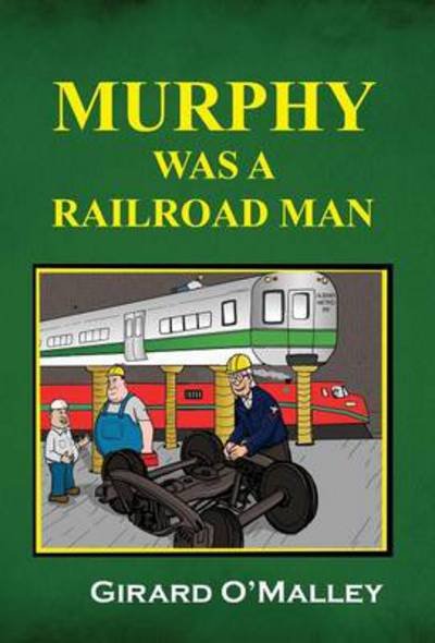 Cover for Girard O\'malley · Murphy Was a Railroad Man (Hardcover Book) (2014)