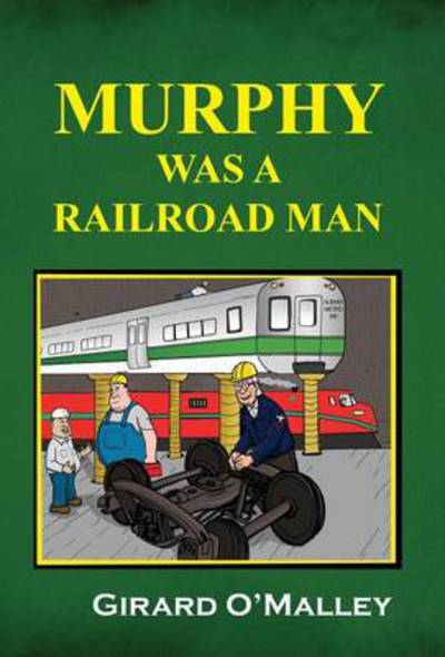 Murphy Was a Railroad Man - Girard O\'malley - Książki - Outskirts Press - 9781478722861 - 13 lutego 2014