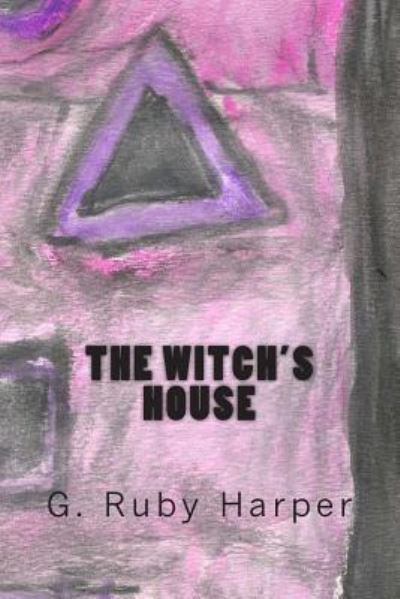 Cover for G Ruby Harper · The Witch's House (Pocketbok) (2013)