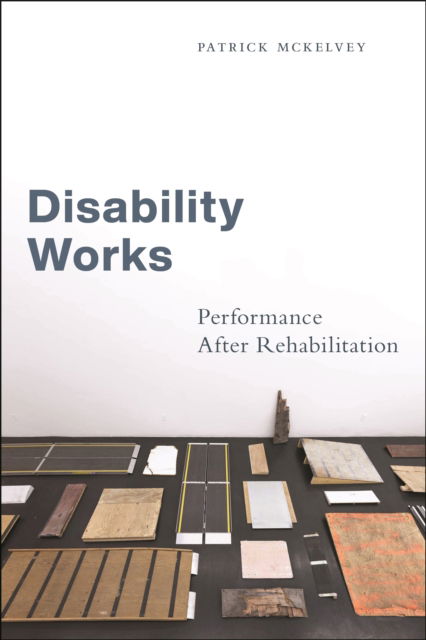 Cover for Patrick McKelvey · Disability Works : Performance After Rehabilitation (Gebundenes Buch) (2024)