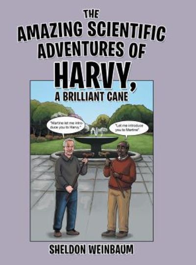 Cover for Sheldon Weinbaum · The Amazing Scientific Adventures of Harvy, a Brilliant Cane (Hardcover Book) (2018)