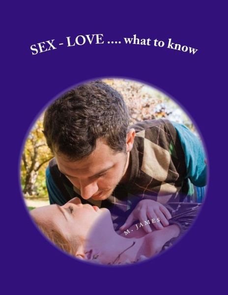 Cover for M O James · Sex - Love...what to Know: What to Know About Sex - Love (Pocketbok) (2012)