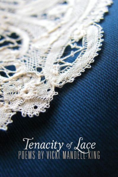 Cover for Vicki Mandell-king · Tenacity of Lace: Poems by Vicki Mandell-king (Pocketbok) (2013)