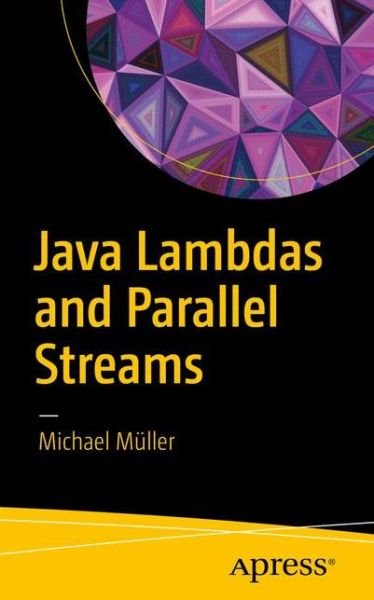 Cover for Michael Muller · Java Lambdas and Parallel Streams (Paperback Bog) [1st edition] (2016)