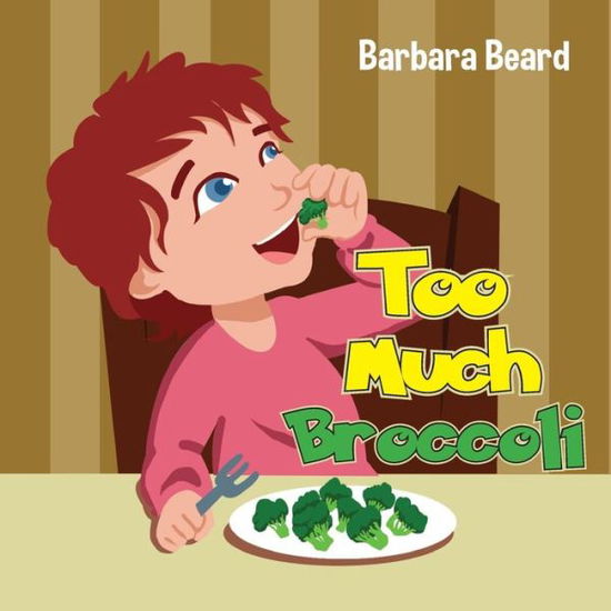 Cover for Barbara Beard · Too Much Broccoli (Paperback Book) (2013)