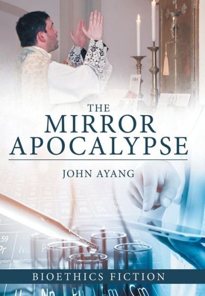 Cover for John Ayang · The Mirror Apocalypse (Hardcover Book) (2017)