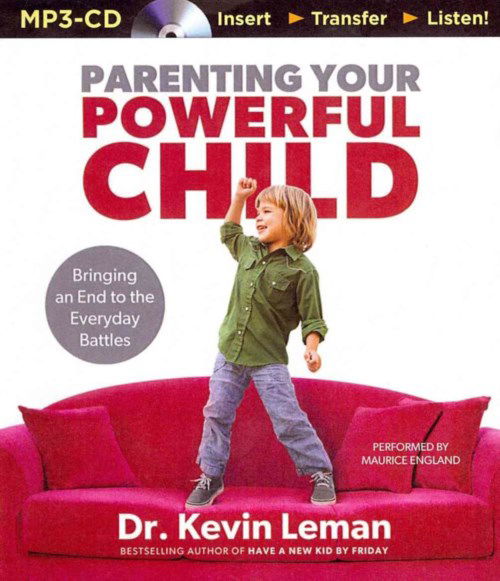 Parenting Your Powerful Child: Bringing an End to the Everyday Battles - Kevin Leman - Audio Book - Brilliance Audio - 9781491518861 - April 8, 2014