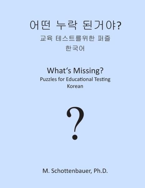 Cover for M Schottenbauer · What's Missing? Puzzles for Educational Testing: Korean (Paperback Bog) (2013)