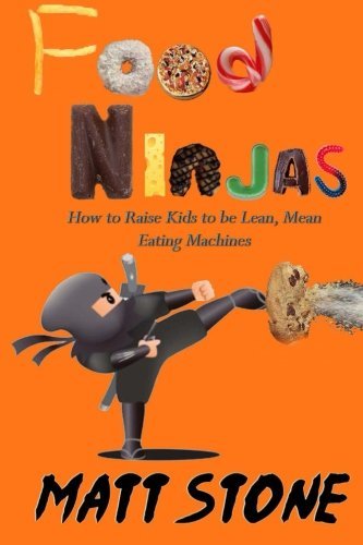 Cover for Matt Stone · Food Ninjas: How to Raise Kids to Be Lean, Mean, Eating Machines (Taschenbuch) (2013)