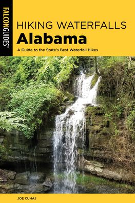 Cover for Joe Cuhaj · Hiking Waterfalls Alabama: A Guide to the State's Best Waterfall Hikes - Hiking Waterfalls (Paperback Book) (2021)