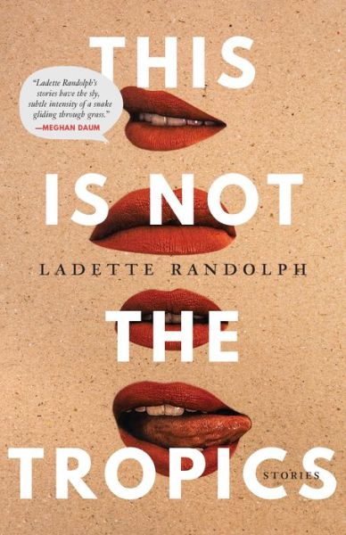 Cover for Ladette Randolph · This Is Not the Tropics: Stories (Paperback Book) (2022)