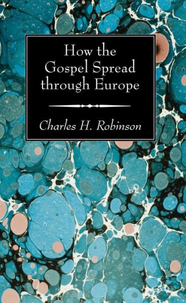 Cover for Charles H. Robinson · How the Gospel Spread Through Europe (Buch) (2016)