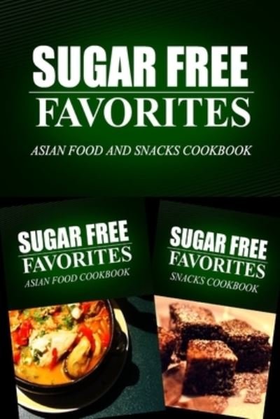 Cover for Sugar Free Favorites Combo Pack Series · Sugar Free Favorites - Asian Food and Snacks Cookbook (Paperback Bog) (2014)