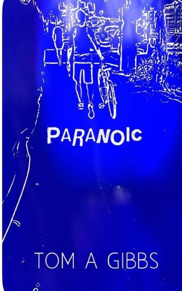 Paranoic - Tom a Gibbs - Książki - Createspace - 9781499752861 - 22 czerwca 2014