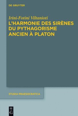 Cover for Irini-Fotini Viltanioti · L'harmonie des Sirènes du pythagorisme ancien à Platon (Bog) (2015)