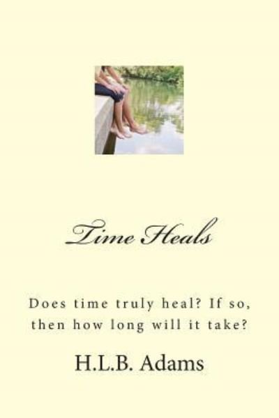 Cover for H L B Adams · Time Heals (Pocketbok) (2014)