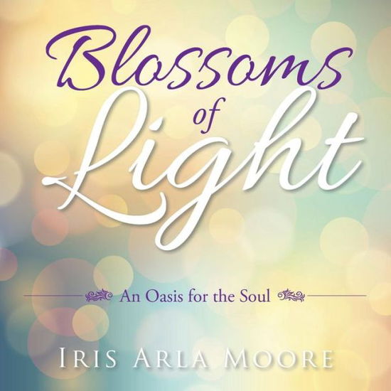 Cover for Iris Arla Moore · Blossoms of Light (Paperback Book) (2015)