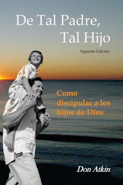 Cover for Don Atkin · De Tal Padre, Tal Hijo (Paperback Book) (2014)